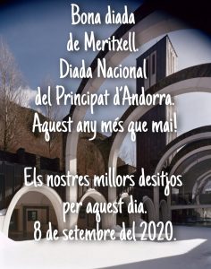 Bona diada de Meritxell. Diada Nacional del Principat d’Andorra. Aquest any més que mai! Els nostres millors desitjos per aquest dia. 8 de setembre del 2020.